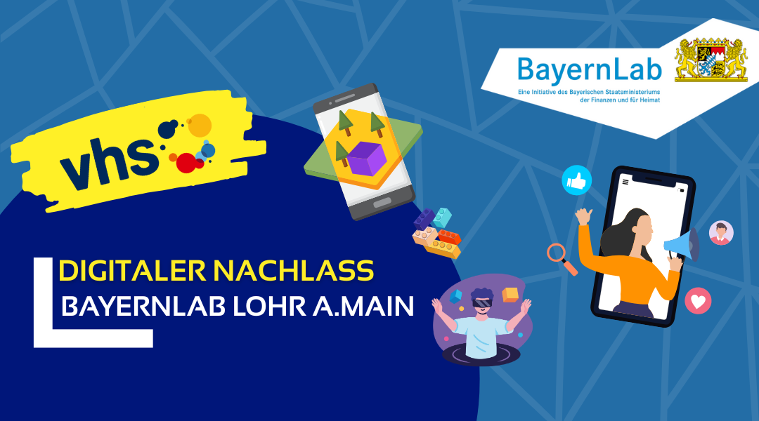 Grafik zum Thema Digitaler Nachlass. Grafik zum Thema Digitaler Nachlass mit dem Text 'Digitaler Nachlass BayernLab Lohr a.Main', Logos von vhs und BayernLab, und Illustrationen von Smartphone, VR-Brille und Social-Media-Symbolen